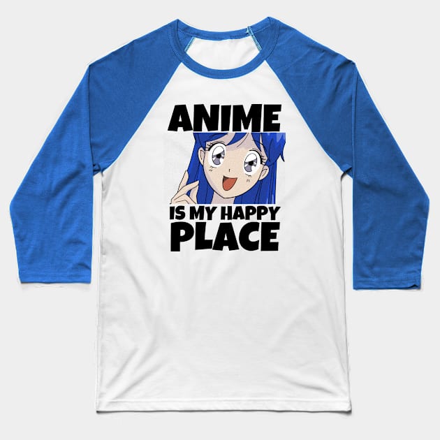 Funny Anime Merch- Anime Is My Happy Place Baseball T-Shirt by Murray's Apparel